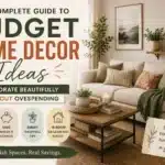 Budget Home Decor Ideas: The Complete Guide to Decorating Without Overspending